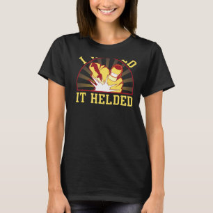 I Schweißed It Helded Backprint Welder T-Shirt