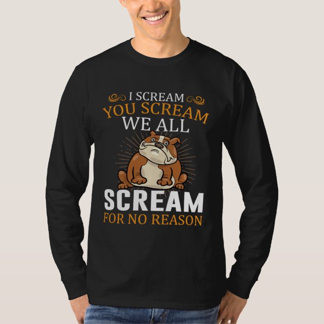 I Scream You Scream We All Scream For No Reason Bu T-Shirt (Vorderseite)