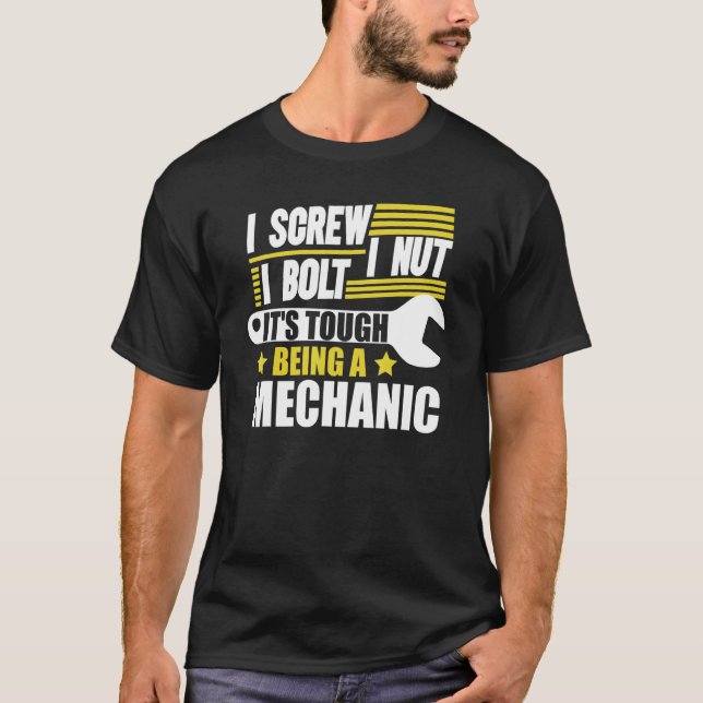 I Screw I Nut I Bolt It's Tough Being A Mechanic 8 T-Shirt (Vorderseite)