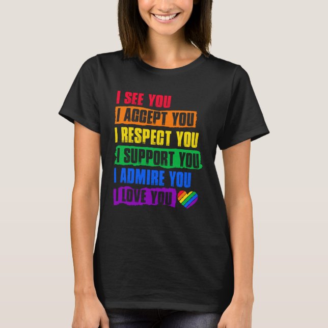 I See Accept Respect Support Admire Love You LGBTQ T-Shirt (Vorderseite)