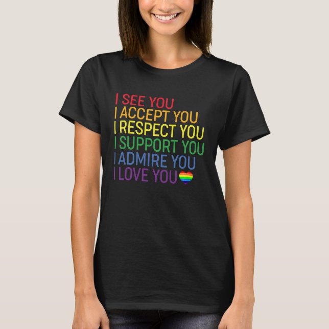 I See, Accept, Respect, Support, Admire, Love You  T-Shirt (Vorderseite)