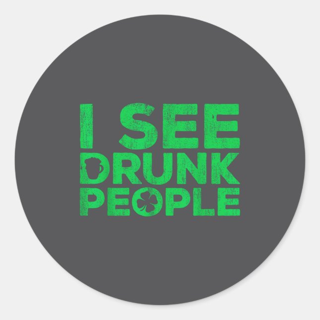 I See Drunk People Shirt Irish Men Wome St Patrick Runder Aufkleber (Vorderseite)