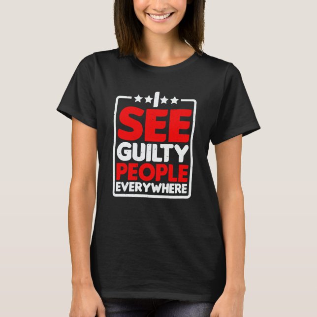 I See Guilty People Everywhere T-Shirt (Vorderseite)