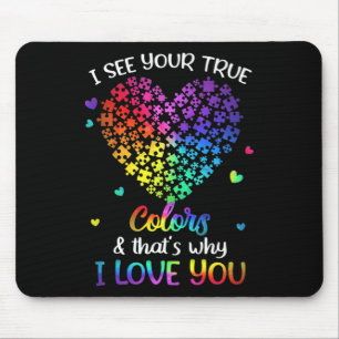 I See Your True Colors Autism Shirt Autism Awarene Mousepad