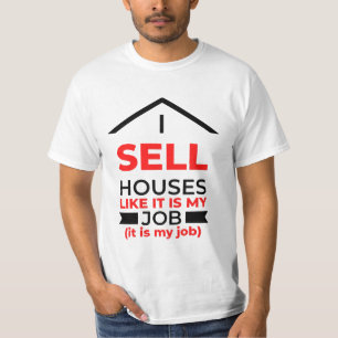 I Sell Houses Like It Is My Job 2 T-Shirt