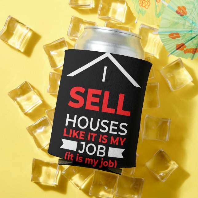 I Sell Houses Like It Is My Job Dosenkühler (In Situ Sommer)