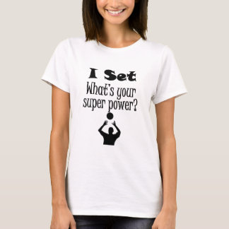 I Set (Volleyball) was Ihr SuperPower ist? T-Shirt
