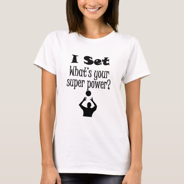 I Set (Volleyball) was Ihr SuperPower ist? T-Shirt (Vorderseite)