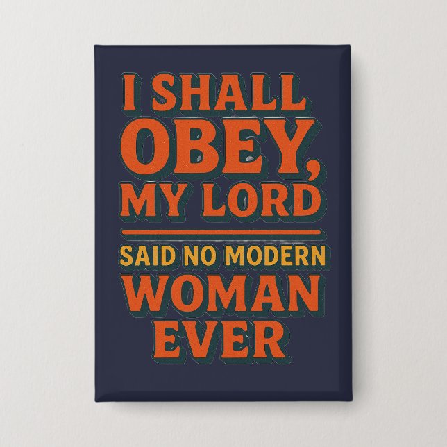 I shall obey my lord - no woman ever  button (Vorderseite)