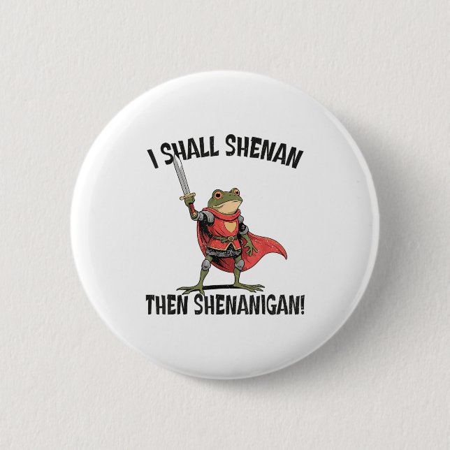 I Shall Shenan Then Shenanigan Cute Quest Frog  Button (Vorderseite)