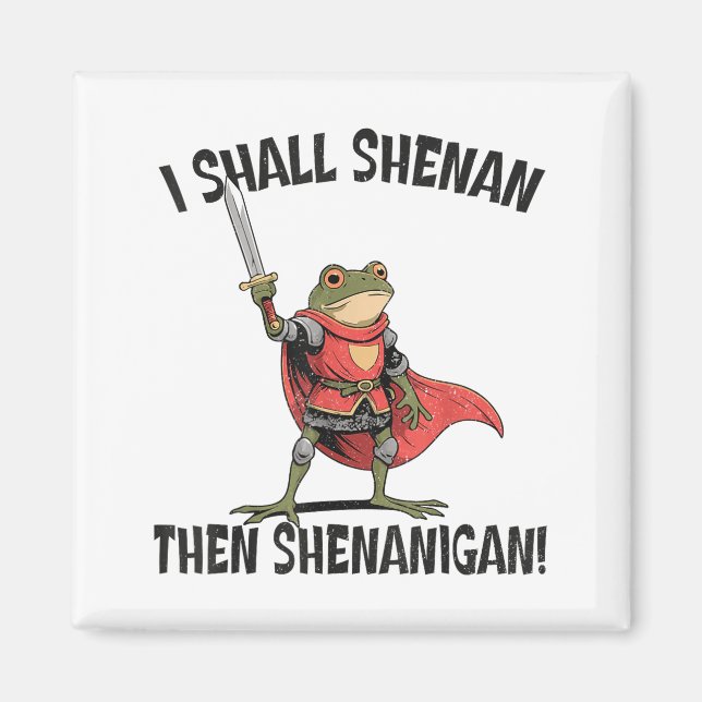 I Shall Shenan Then Shenanigan Cute Quest Frog  Magnet (Vorne)