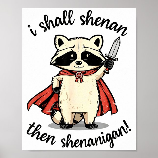 I Shall Shenan Then Shenanigan Cute Quest Raccoon  Poster (Vorne)