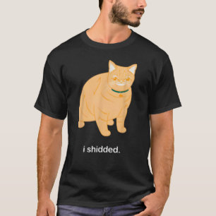 I Shidded Funny Cat Lover T-Shirt