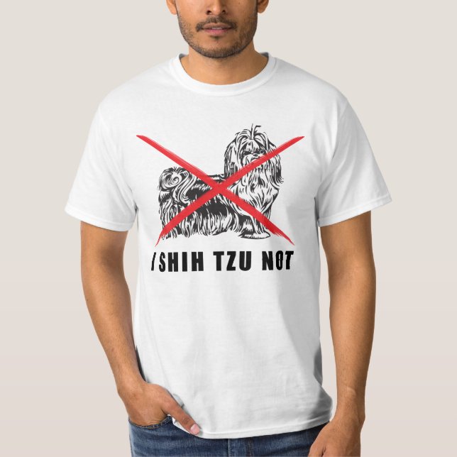 I SHIH TZU NOT FUNNY DOG SHIRT (Vorderseite)
