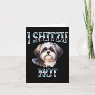 I Shih Tzu Not Funny Shih Tzu Mama Hund Liebhaber Karte