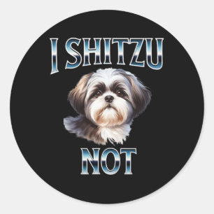 I Shih Tzu Not Funny Shih Tzu Mama Hund Liebhaber  Runder Aufkleber
