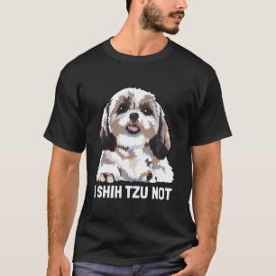 I Shih Tzu Not T-Shirt