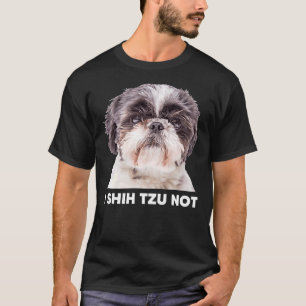 I Shih Tzu Not T-Shirt