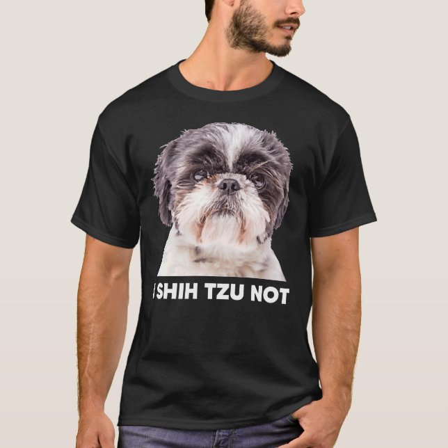 I Shih Tzu Not T-Shirt (Vorderseite)