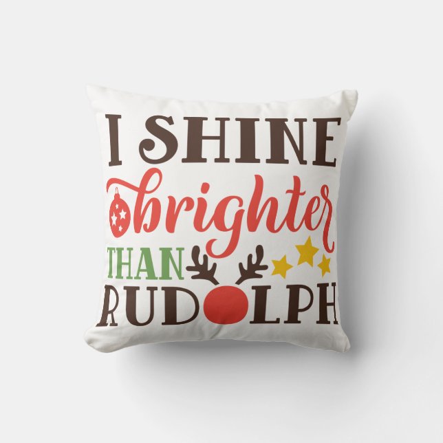 I Shine Brighter als Rudolph Weihnachtskissen Kissen (Vorderseite)