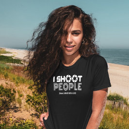 I shoot people funny photographer lover quote T-Shirt