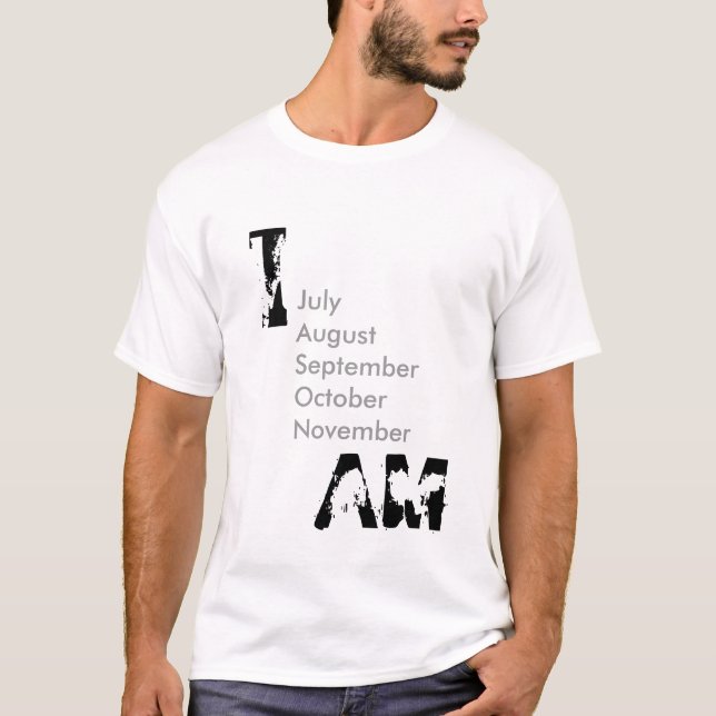 I, SIND, JulyAugustSeptemberOctoberNovember T-Shirt (Vorderseite)