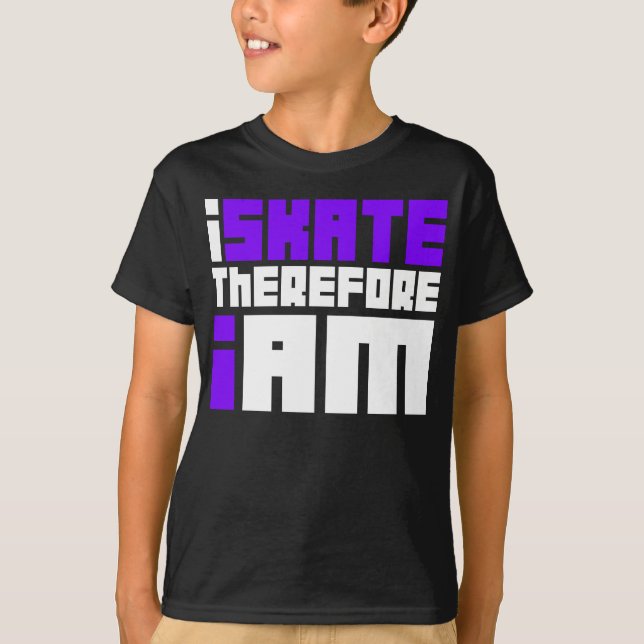 I SKATE deshalb BIN ICH T-Shirt (Vorderseite)