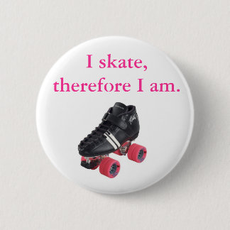 I Skate, deshalb ich Am. Button