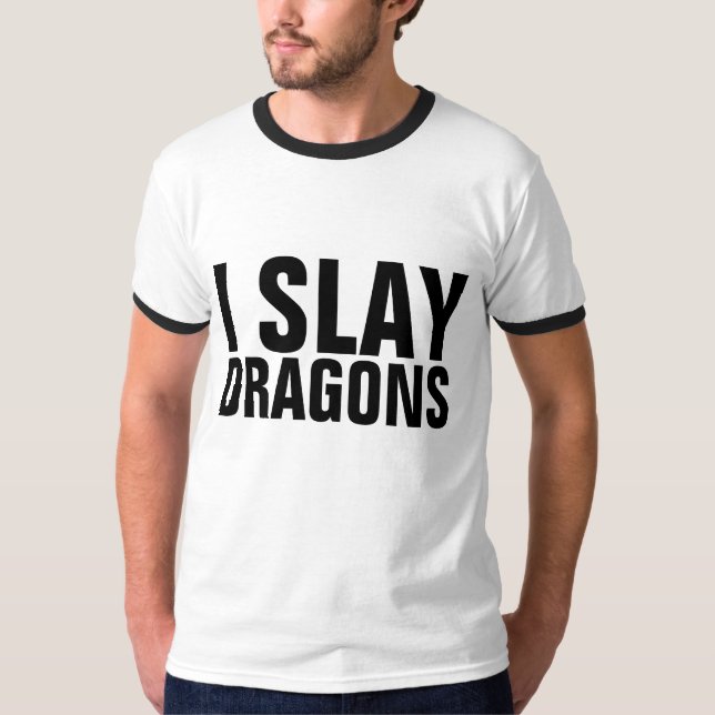 I SLAY DRAGONS T - Shirt (Vorderseite)