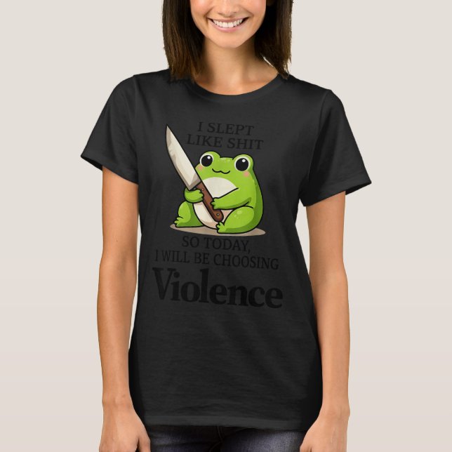 I Slept Like Funny Frog Choosing Violence Tee  (Vorderseite)