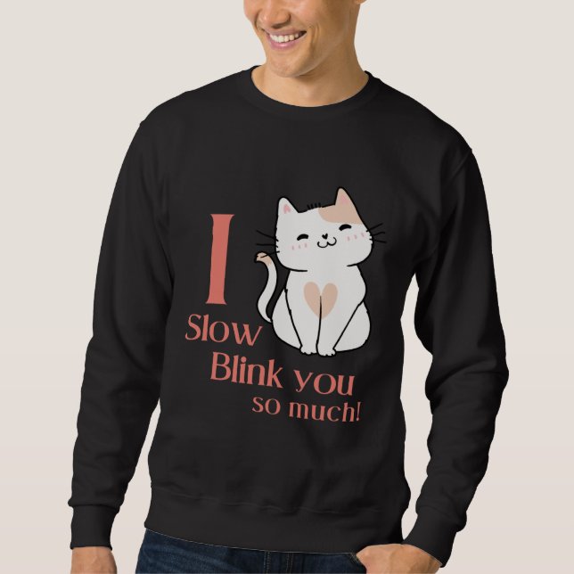 I Slow Blink You So Much Outfit For Cat Mom Sweatshirt (Vorderseite)