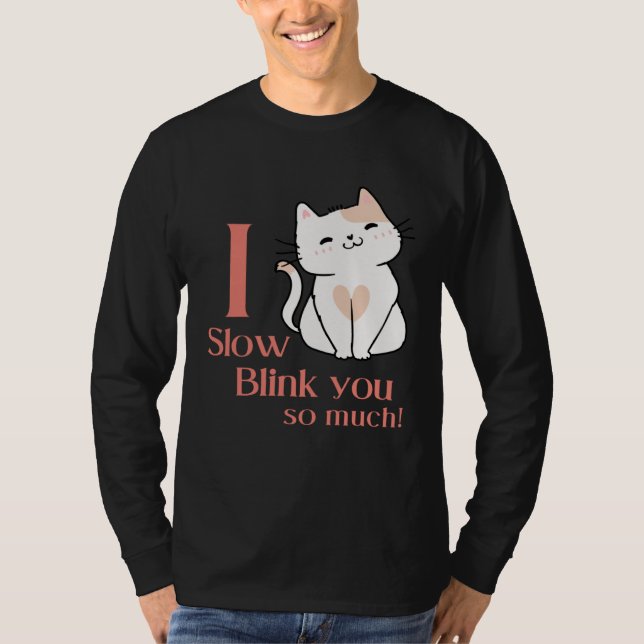 I Slow Blink You So Much Outfit For Cat Mom T-Shirt (Vorderseite)