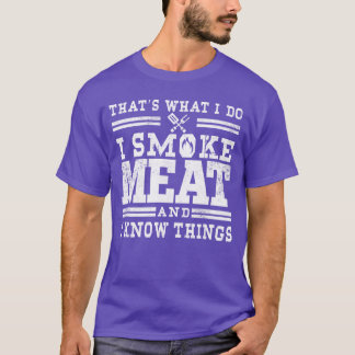 I Smoke Meat and I Knowhings Funny BBQ Chef Grill  T-Shirt