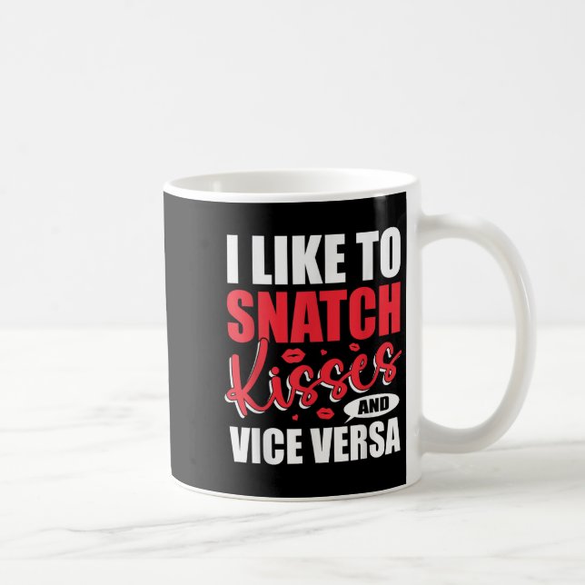 I Snatch Kisses &amp; Vice Versa Funny Adult Sayin Kaffeetasse (Rechts)