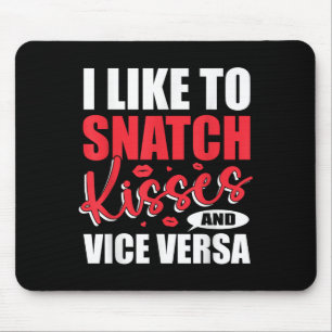I Snatch Kisses & Vice Versa Funny Adult Sayin Mousepad