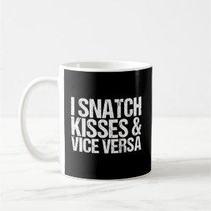 I Snatch Kisses Vice Versa Kaffeetasse