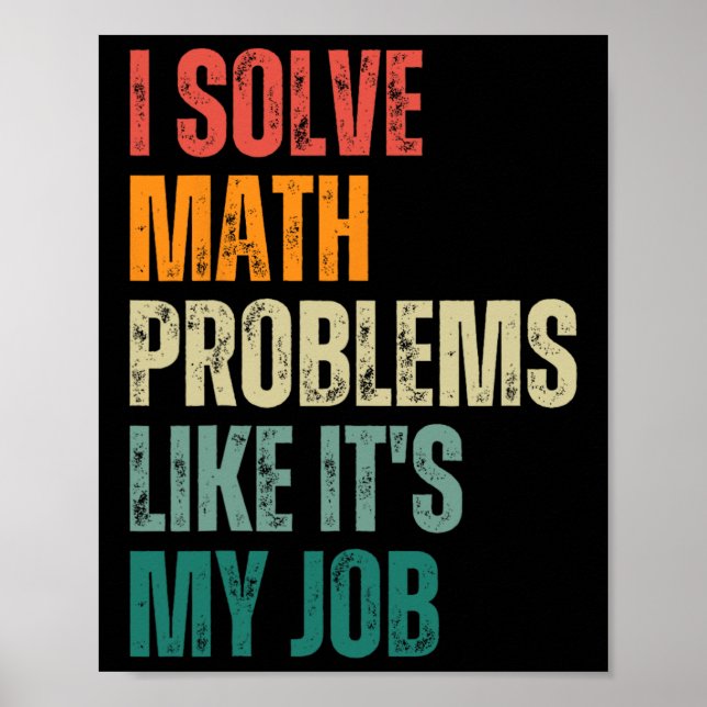 I Solve Math Problems Like Its My Job Back To Scho Poster (Vorne)