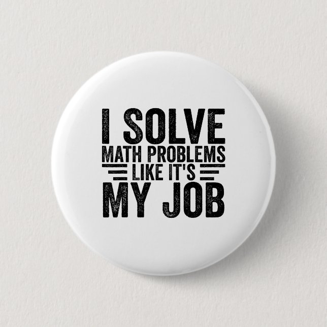 I Solve Math Problems Like It's My Job Funny Back  Button (Vorderseite)