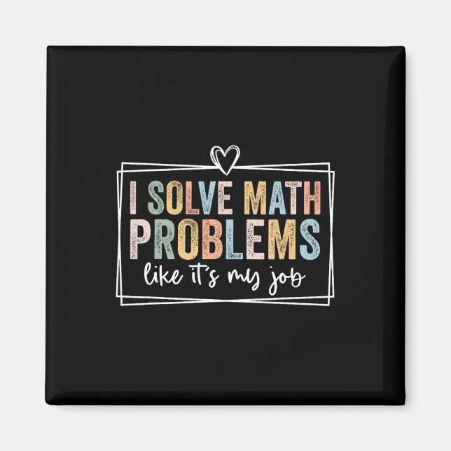 I Solve Math Problems Like It's My Job Funny Back  Magnet (Vorne)
