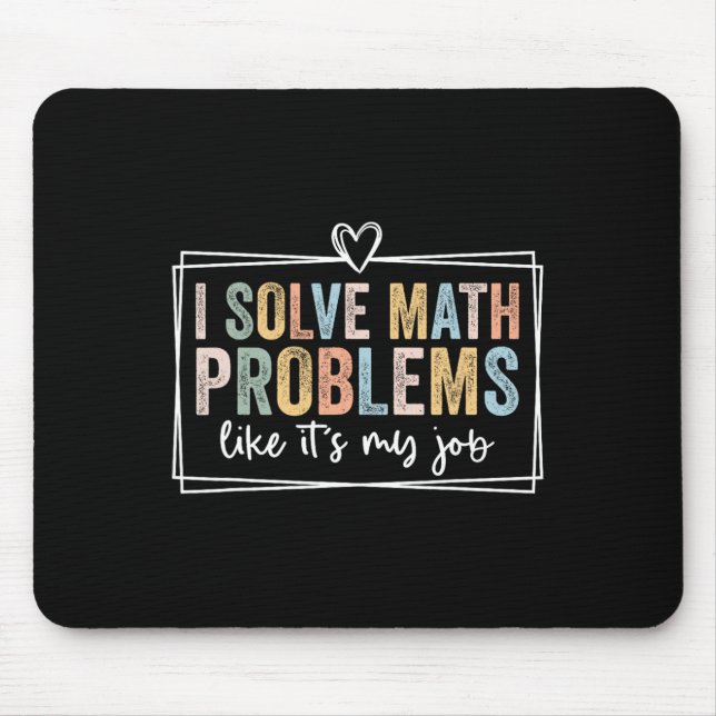 I Solve Math Problems Like It's My Job Funny Back  Mousepad (Vorne)