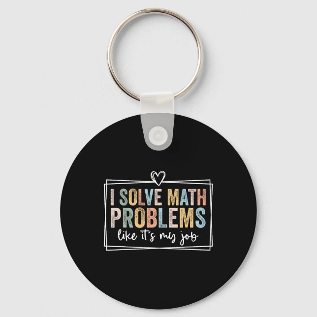 I Solve Math Problems Like It's My Job Funny Back  Schlüsselanhänger (Vorderseite)