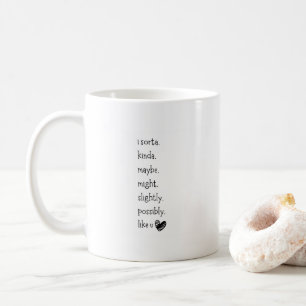 I Sorta Kinda Vielleicht lustige Quote Kaffee Tass Kaffeetasse