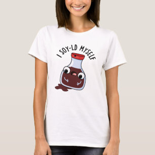 I Soy-ld My Funny Soy Sauce Pun T-Shirt