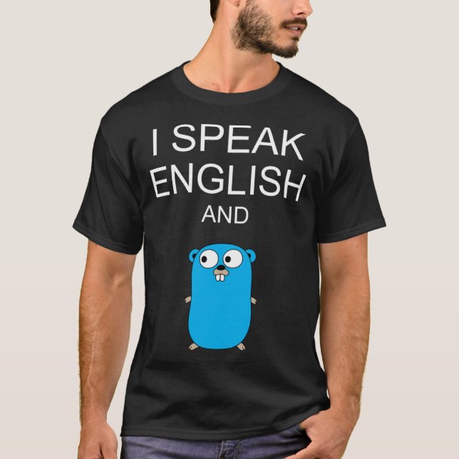 I Speak English and GO Programmers Humor  Sarcasm T-Shirt (Vorderseite)