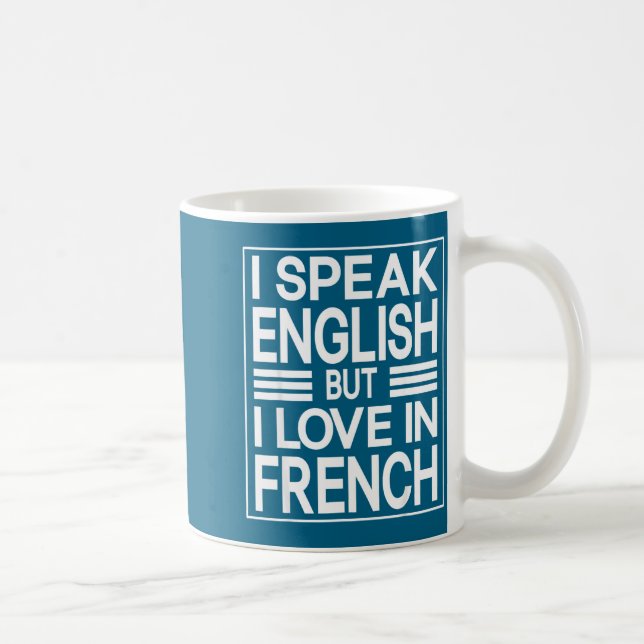 I Speak English But I Love In French Funny Quote  Kaffeetasse (Rechts)