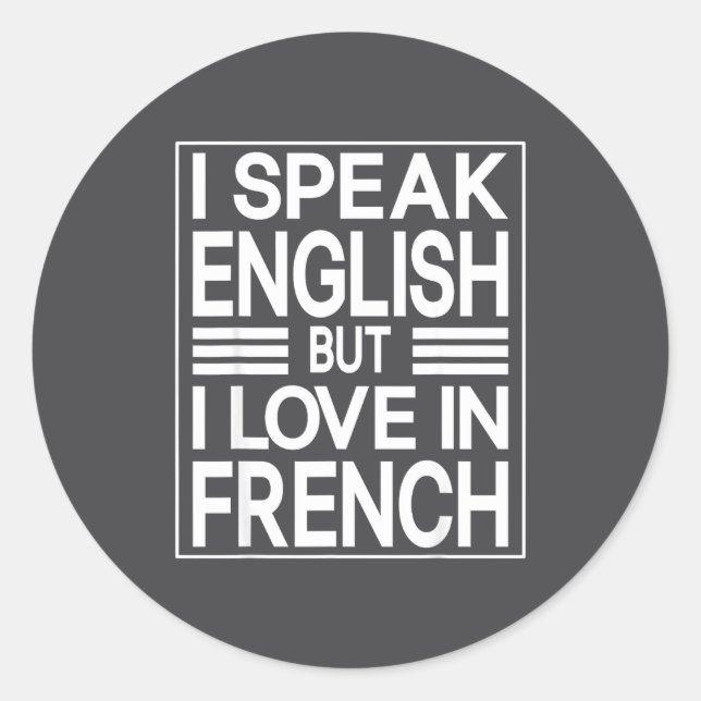 I Speak English But I Love In French Funny Quote  Runder Aufkleber (Vorderseite)