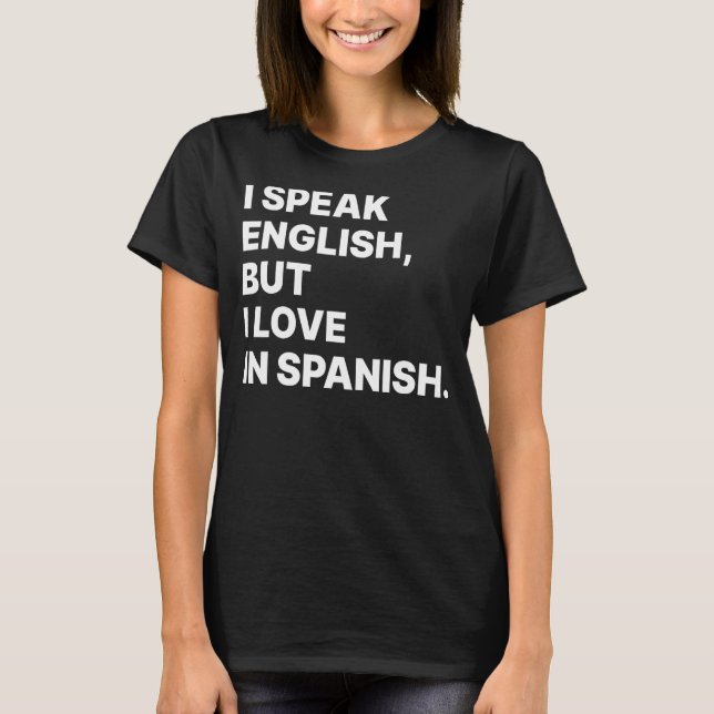 I Speak English But I Love In Spanish  Spanish Tea T-Shirt (Vorderseite)