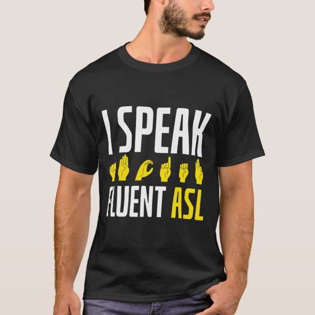 I Speak Fluent Asl Fun Deaf  T-Shirt (Vorderseite)