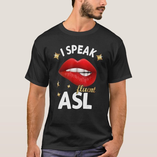 I Speak fluent ASL - sign language Deaf Awareness  T-Shirt (Vorderseite)