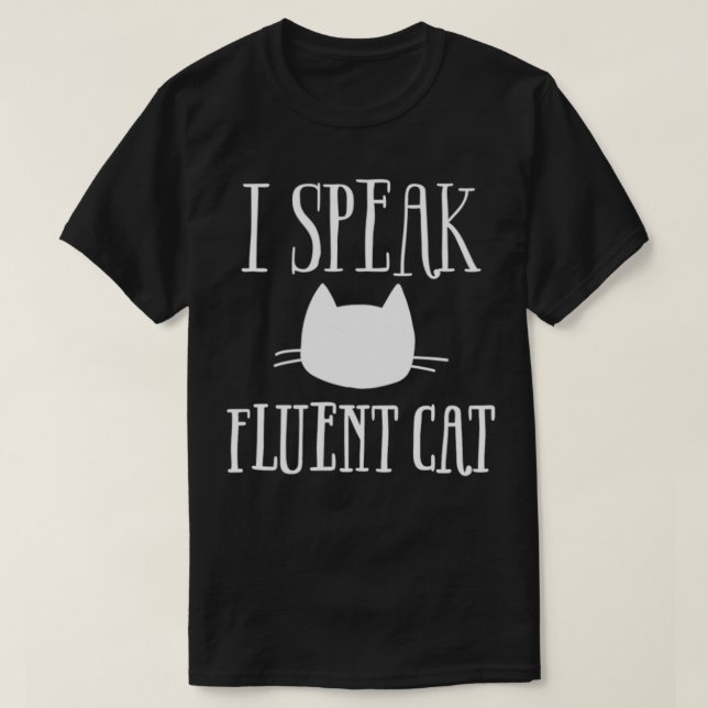 I SPEAK FLUENT CAT  T-Shirt (Design vorne)